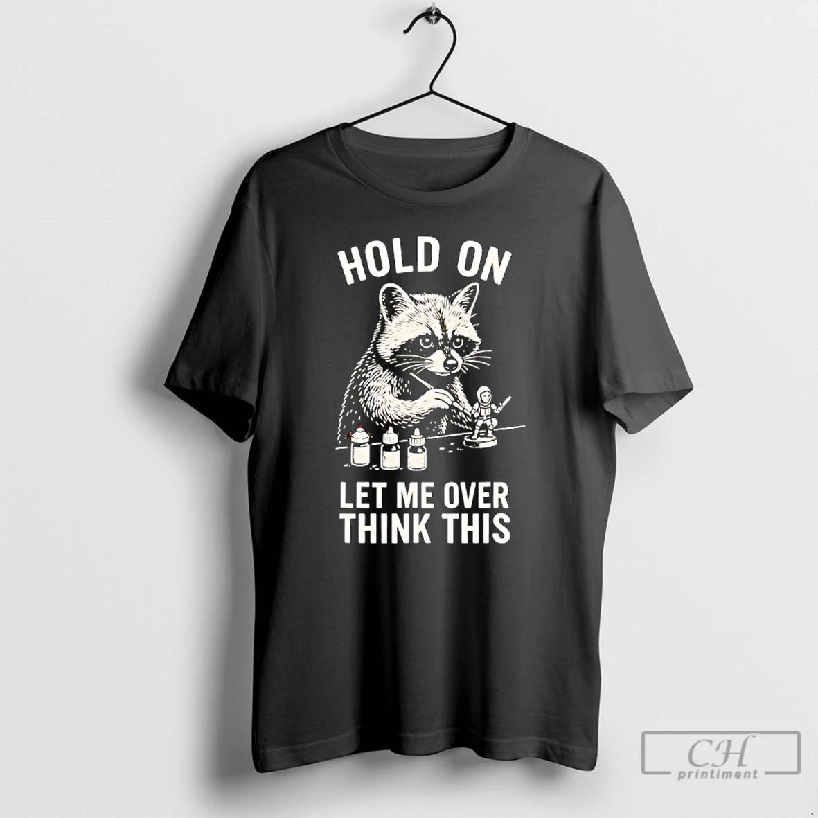 Classic Miniature Painting Hold On Let Me Overthink This Raccoon Art T-Shirts, Hoodie, Sweatshirt | InkThreadWorks.com
