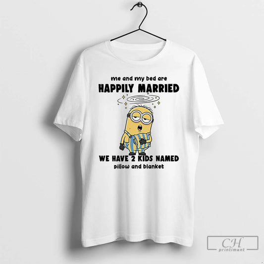 Classic Minion Me And My Bed Are Happily Married We Have 2 Kids Named T-Shirts, Hoodie, Sweatshirt | InkThreadWorks.com