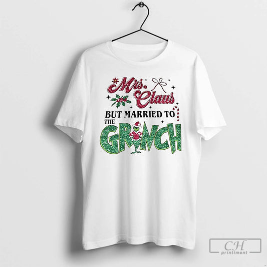 Classic Mrs Claus But Married Grinch 2025 T-Shirts, Hoodie, Sweatshirt