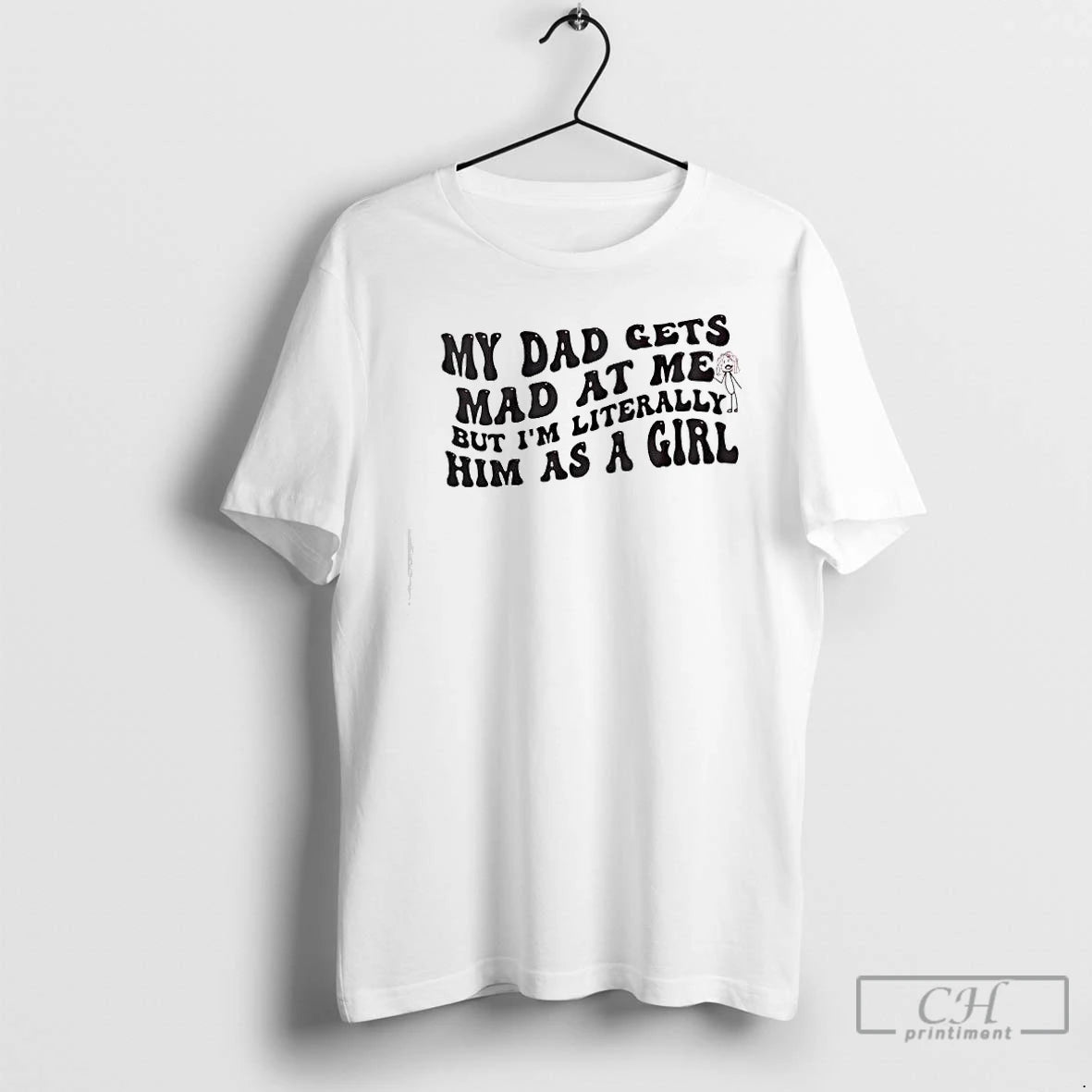 Classic My Dad Gets Mad At Me But Im Literally Girl T-Shirts, Hoodie, Sweatshirt | InkThreadWorks.com