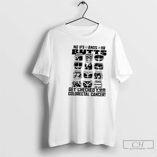 Classic No Ifs Ands Or Butts Get Checked For Colorectal Cancer T-Shirts, Hoodie, Sweatshirt | InkThreadWorks.com
