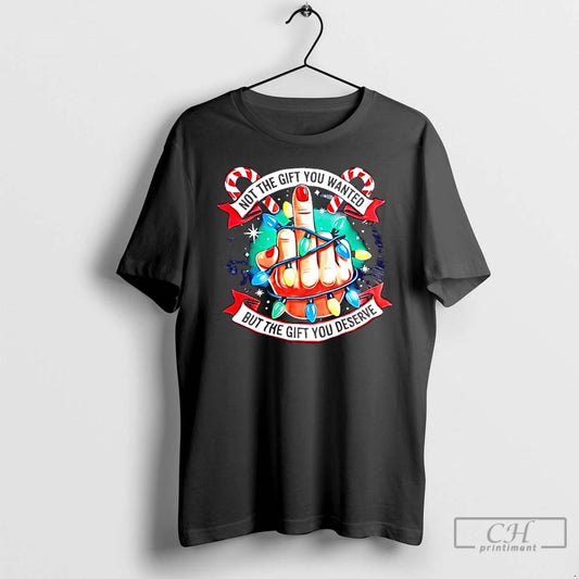 Classic Not The Gift You Wanted But The Gift You Deserve Middle Finger In Christmas T-Shirts, Hoodie, Sweatshirt