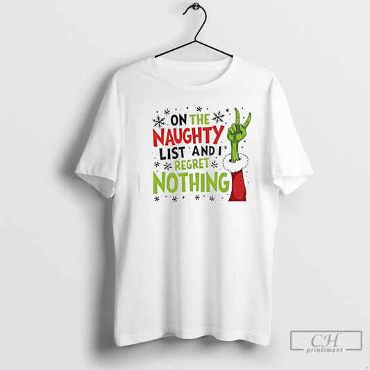 Classic On The Naughty List And I Regret Nothing Grinch Christmas T-Shirts, Hoodie, Sweatshirt | InkThreadWorks.com