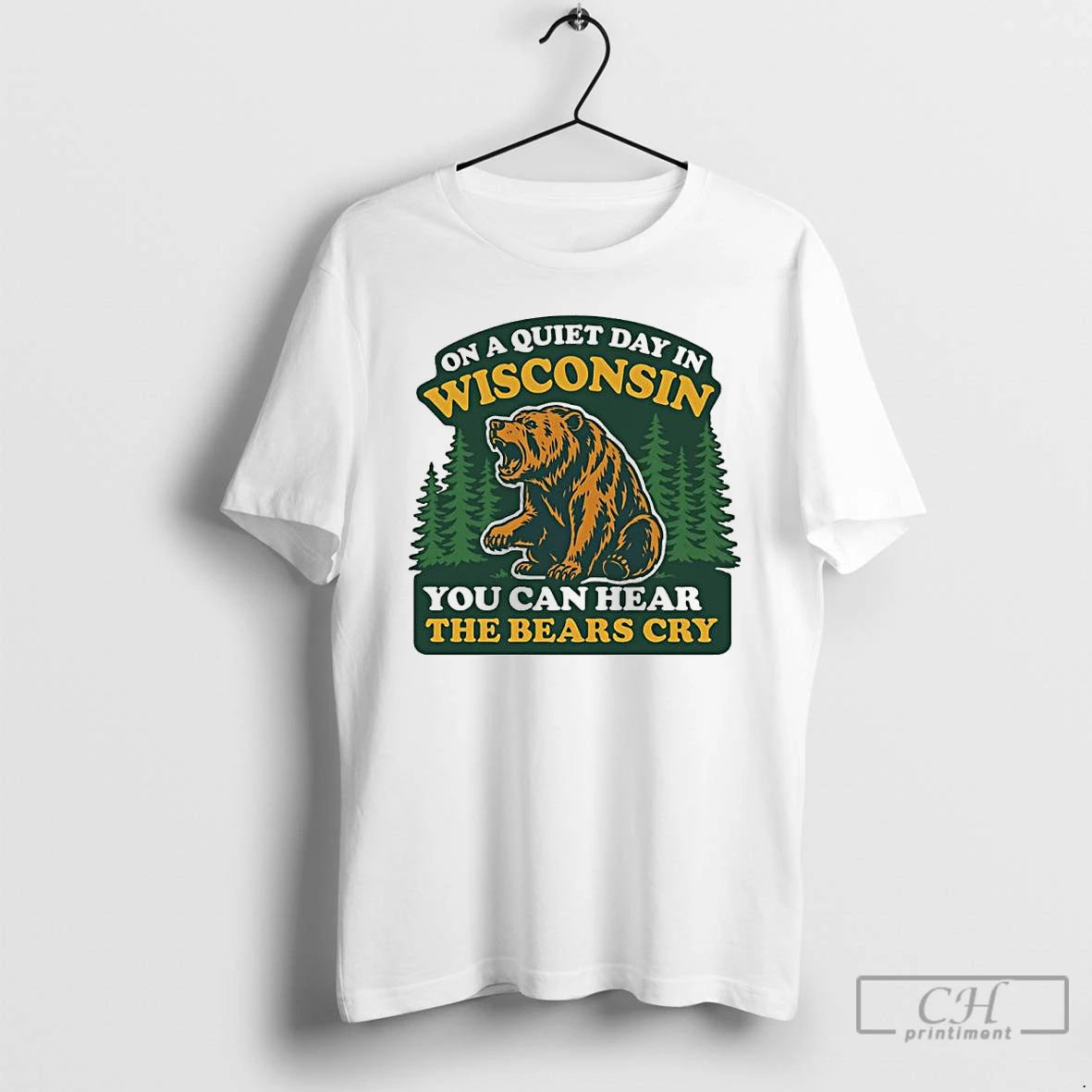 Classic On A Quiet Day In Wisconsin You Can Hear The Bears Cry T Shirts Hoodie, Sweatshirt | InkThreadWorks.com