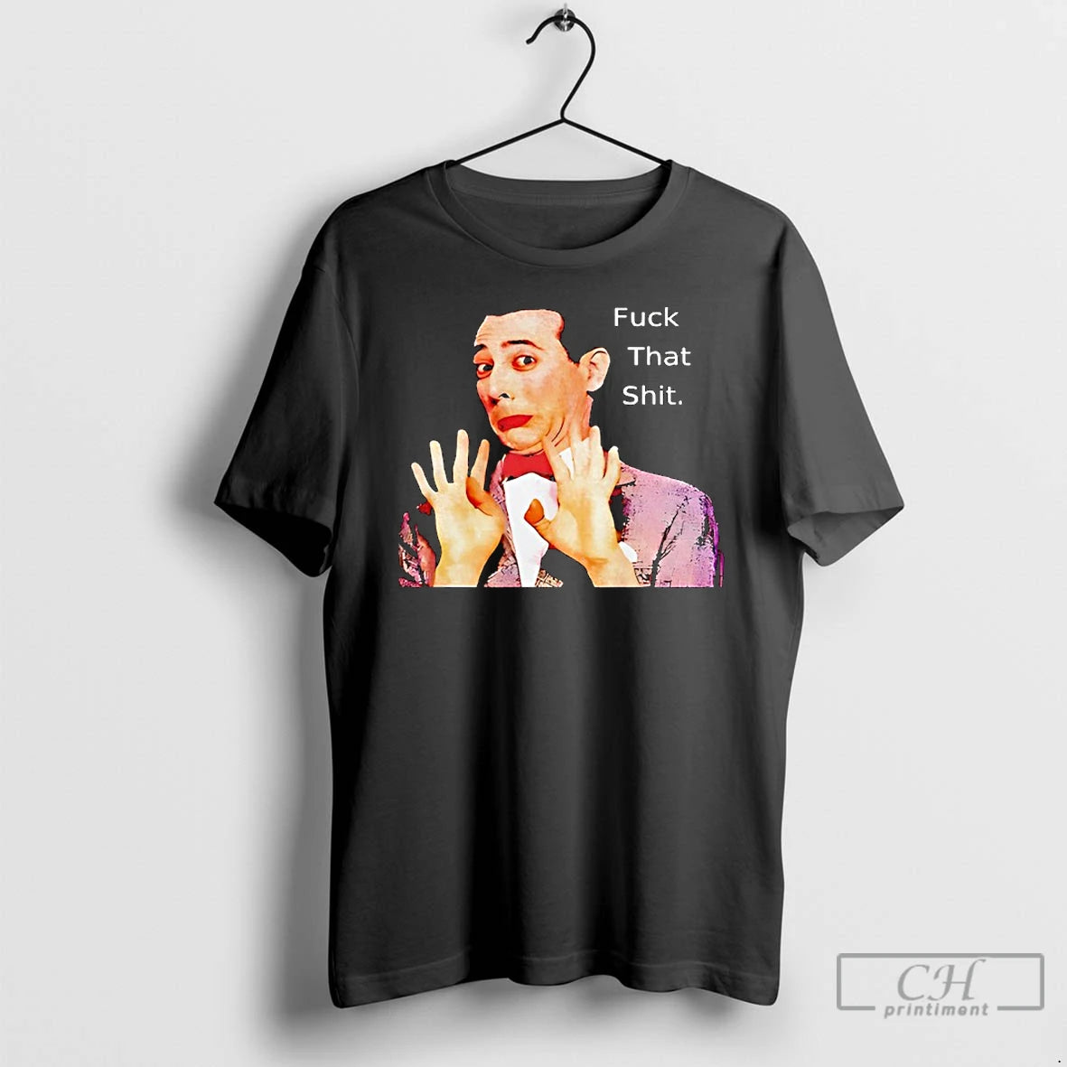 Classic Paul Reubens Fuck That Shit T-Shirts, Hoodie, Sweatshirt | InkThreadWorks.com