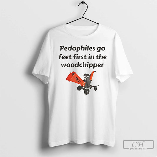 Classic Pedophiles Go Feet First In The The Woodchipper T-Shirts, Hoodie, Sweatshirt | InkThreadWorks.com