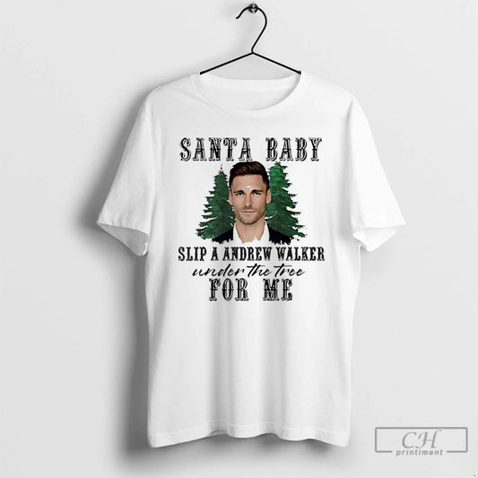 Classic Premium Santa Baby Slip A Andrew Walker Under The Toe For Me T Shirts Hoodie, Sweatshirt | InkThreadWorks.com