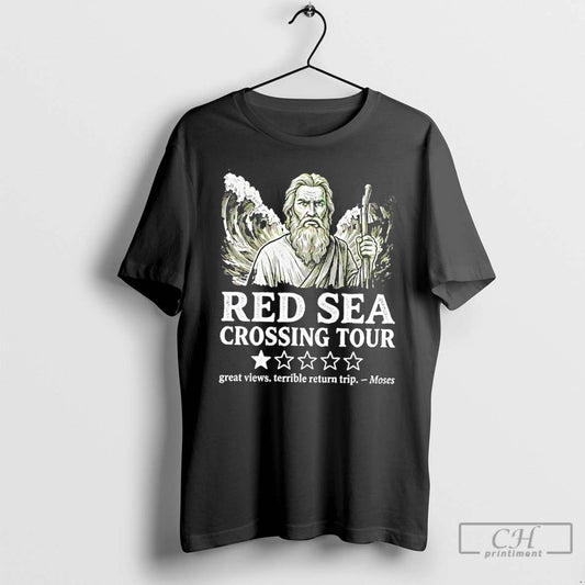 Classic Red Sea Crossing Tour Great Views Terrible Return Trip Moses T-Shirts, Hoodie, Sweatshirt | InkThreadWorks.com