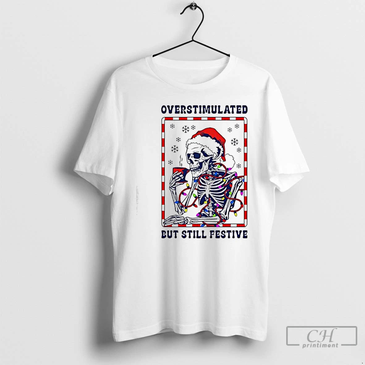 Classic Santa Christmas Lights Skeleton Overstimulated But Still Festive T-Shirts, Hoodie, Sweatshirt | InkThreadWorks.com