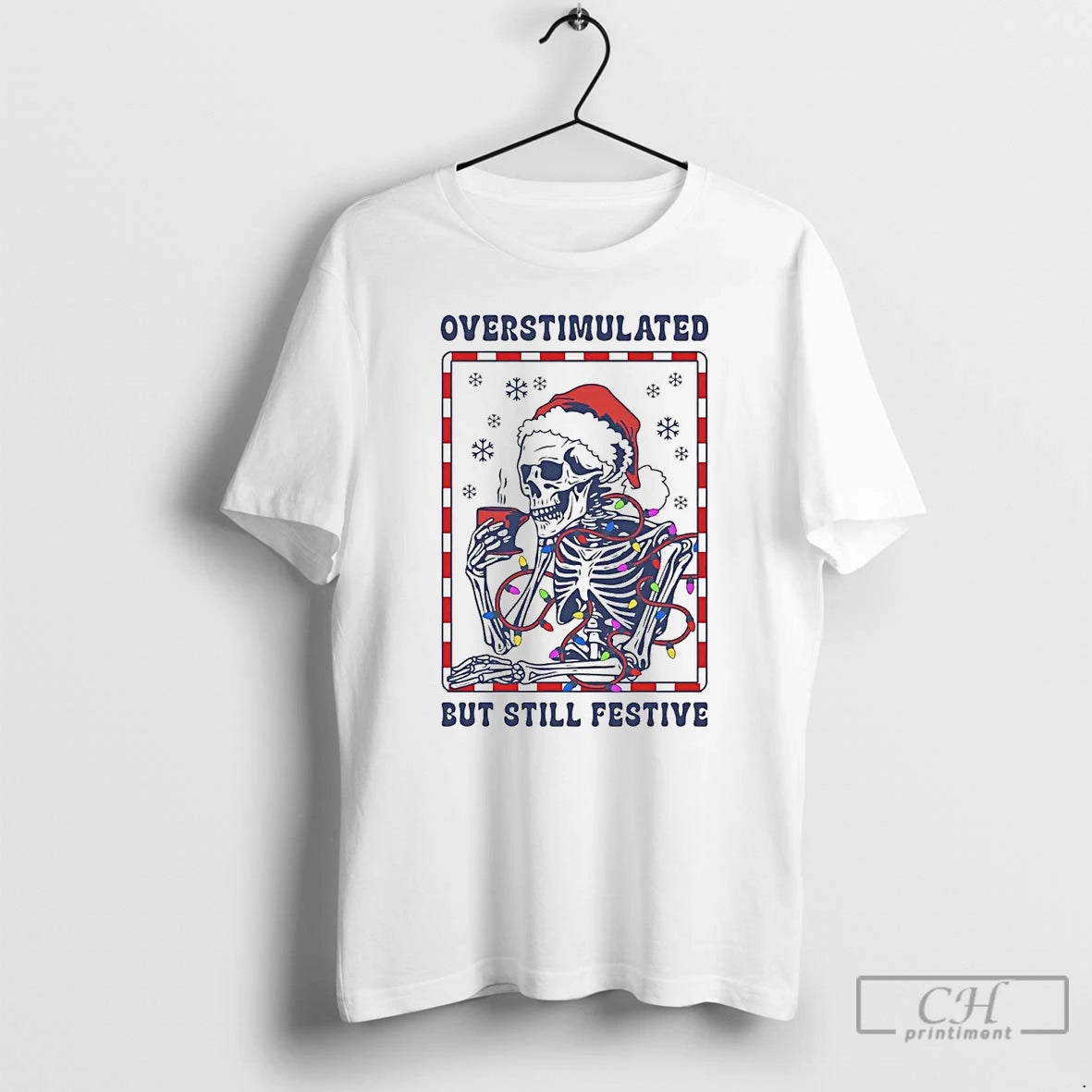 Classic Skeleton Overstimulated But Still Festive Christmas T-Shirts, Hoodie, Sweatshirt | InkThreadWorks.com