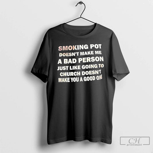 Classic Smoking Pot Doesnt M%ce%b1%ce%ba%ce%b5 %ce%bc%ce%b5 A Bad Person Just Like Going To Church Doesnt T-Shirts,...