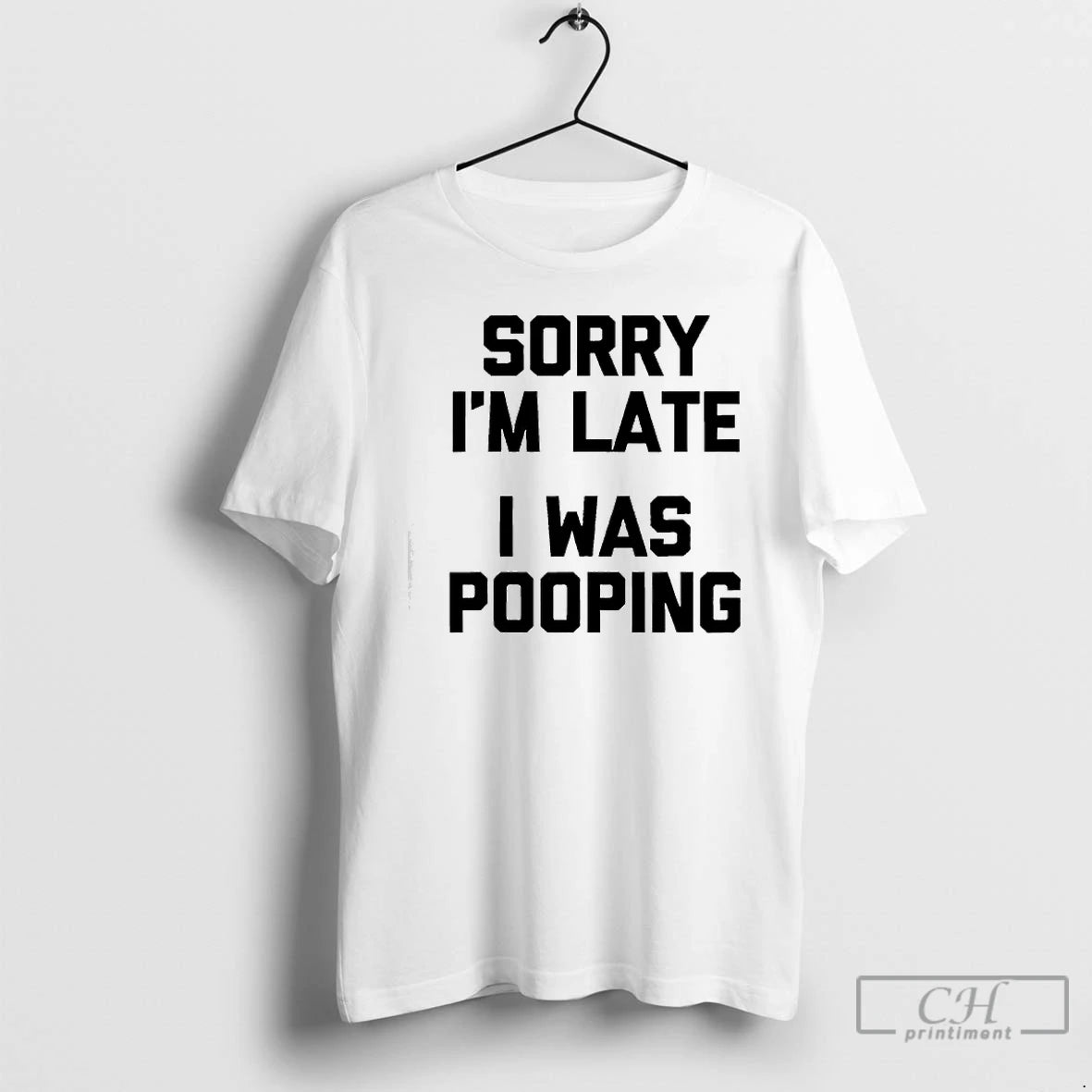 Classic Sorry Im Late I Was Pooping T-Shirts, Hoodie, Sweatshirt | InkThreadWorks.com