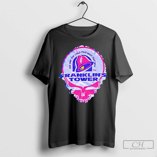 Classic Taco Bell X Steal Your Face Franklins Tower God Save The Child That Rings T-Shirts, Hoodie, Sweatshirt