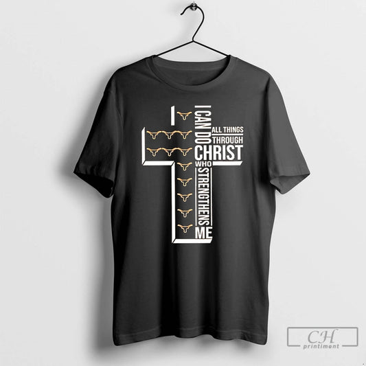 Classic Texas Longhorns I Can Do All Things Through Christ Who Strengthens Me T Shirts Hoodie, Sweatshirt