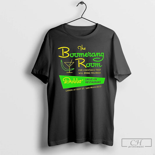 Classic The Boomerang Room And Dobbs Drive In San Francisco Ca Vintage Restaurant T Shirts