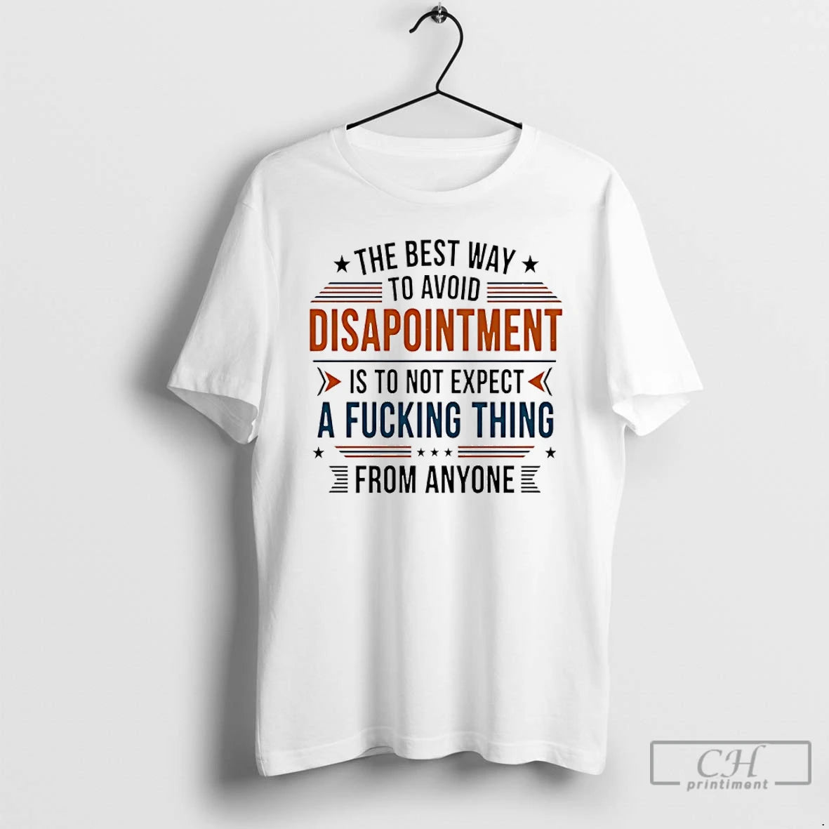 Classic The Best Way To Avoid Disappointment Is To Not Expect A Fucking Thing T-Shirts, Hoodie, Sweatshirt