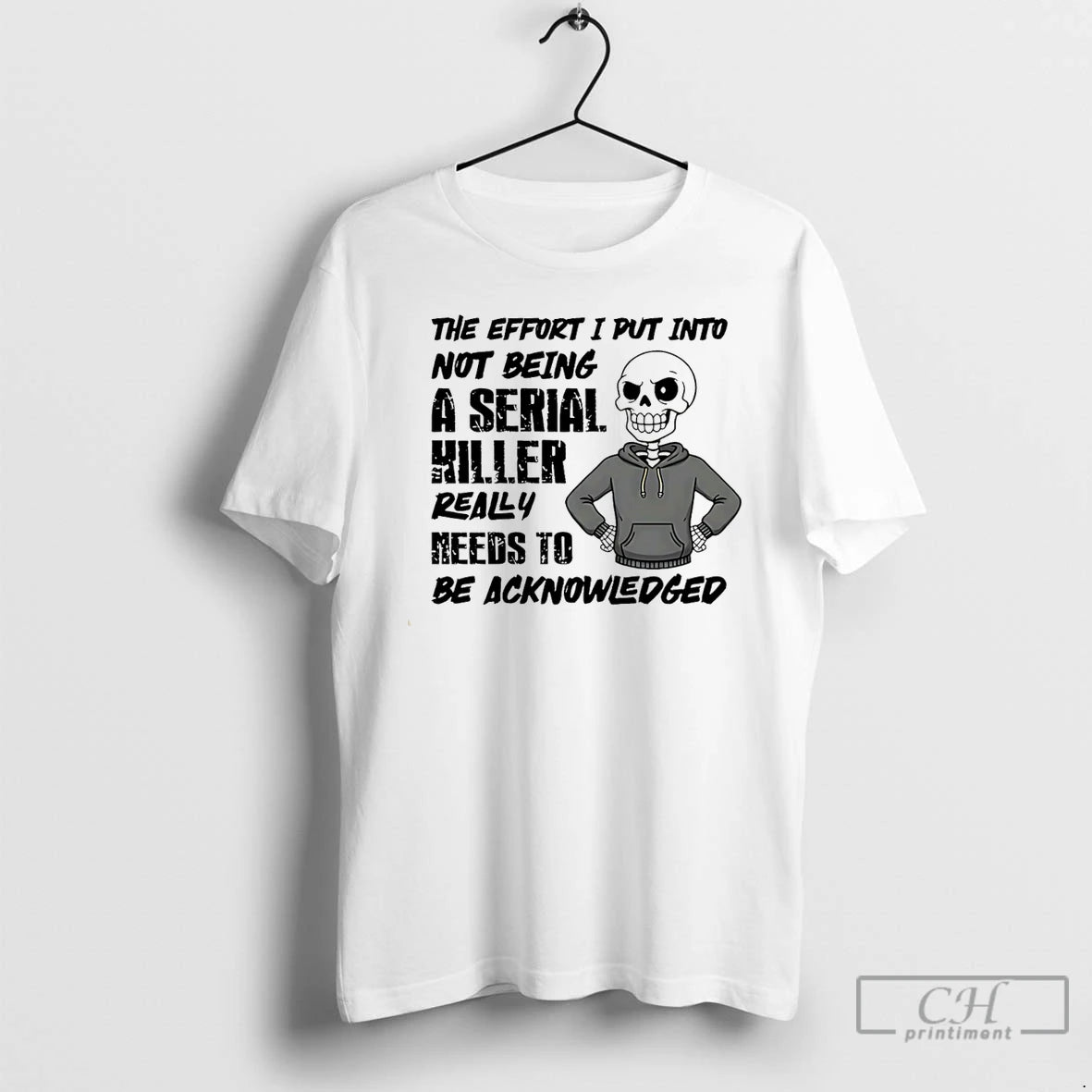 Classic The Effort I Put Into Not Being A Serial Killer Really Needs To Be T-Shirts, Hoodie, Sweatshirt | InkThreadWorks.com