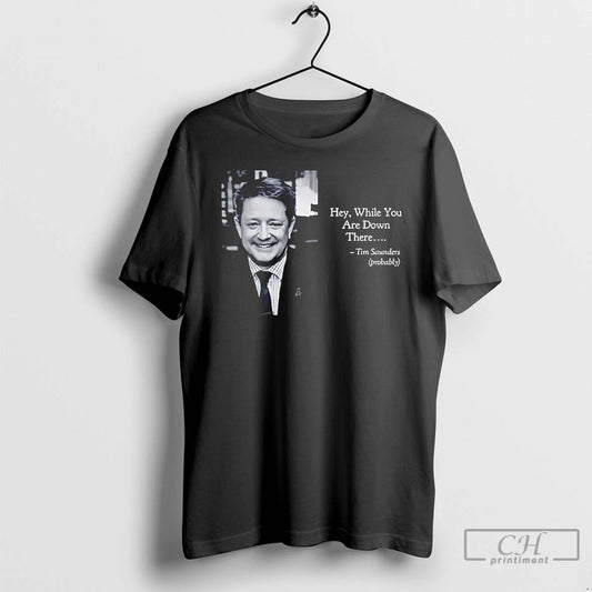 Classic Tim Saunders Hey While You Are Down There Philadelphia Hockey T-Shirts, Hoodie, Sweatshirt | InkThreadWorks.com