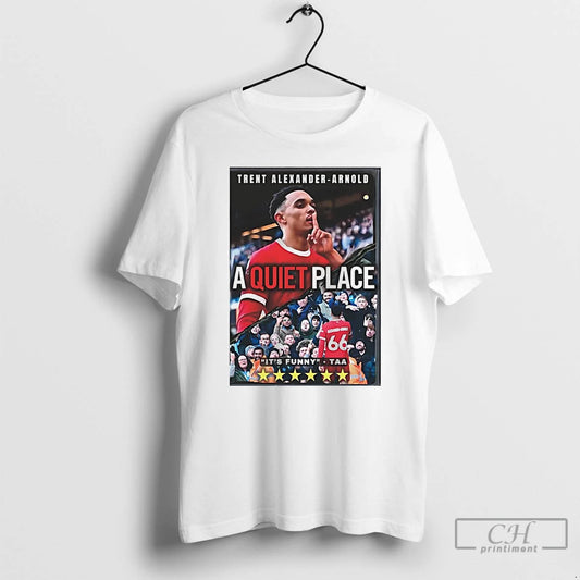 Classic Trent Alexander Arnold A Quiet Place Its Funny T-Shirts, Hoodie, Sweatshirt | InkThreadWorks.com