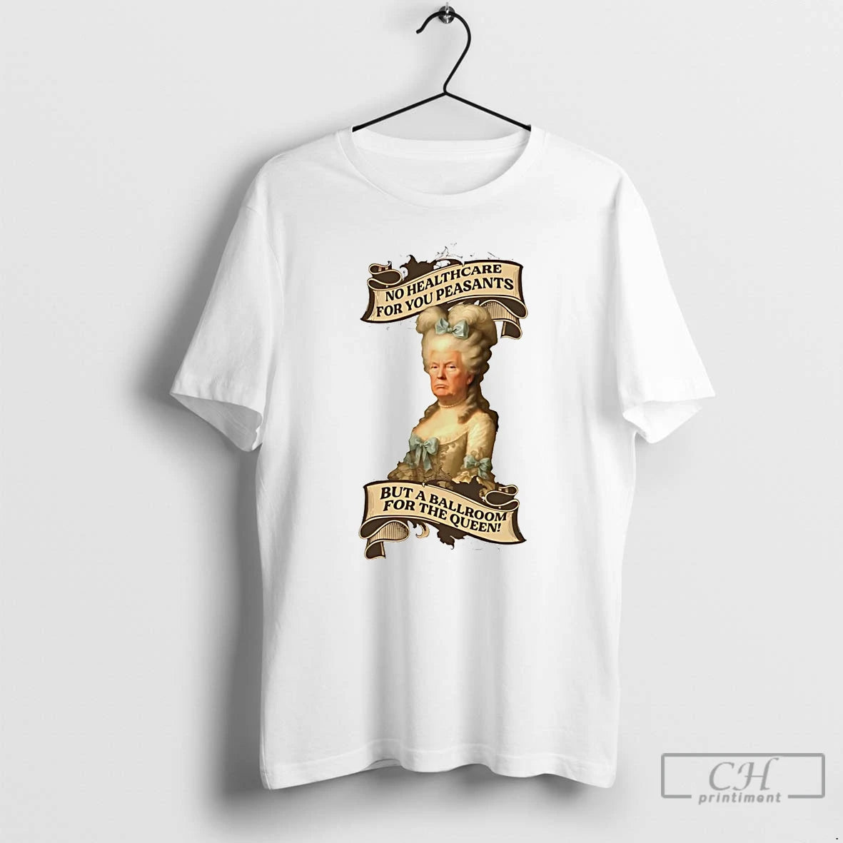 Classic Trump No Healthcare For You Peasants T-Shirts, Hoodie, Sweatshirt | InkThreadWorks.com