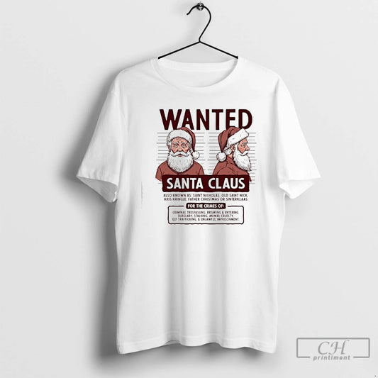 Classic Wanted Santa Claus Also Known As Saint Nicholas Old Saint Nick Kris Kringle Father T-Shirts, Hoodie, Sweatshirt