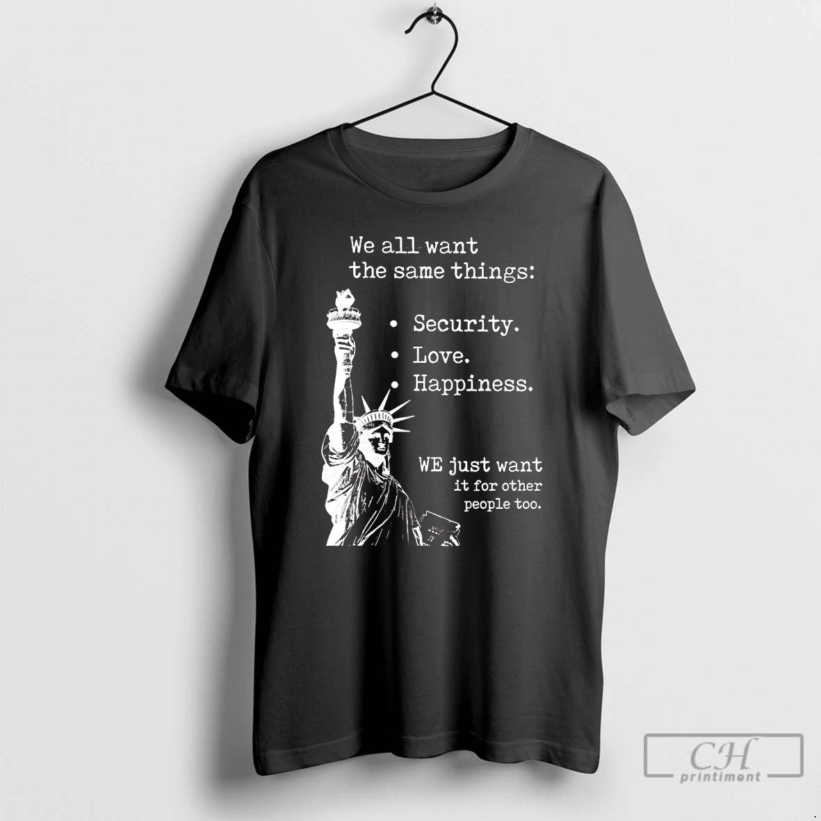 Classic We All Want The Same Things Security Love Happiness T-Shirts, Hoodie, Sweatshirt | InkThreadWorks.com