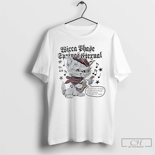 Classic Wicca Phase Springs Eternal You Can See It High You Can See It Shine T-Shirts, Hoodie, Sweatshirt