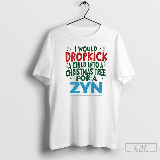 Classic Would Dropkick A Child Into A Christmas Tree For A Zyn Logo T Shirts Hoodie, Sweatshirt | InkThreadWorks.com