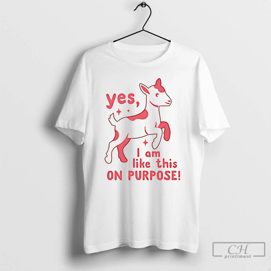 Classic Yes I Am Like This On Purpose T-Shirts, Hoodie, Sweatshirt | InkThreadWorks.com