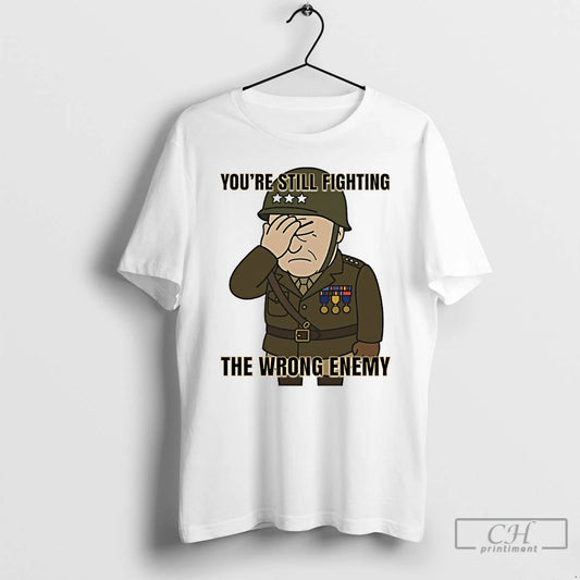 Classic Youre Still Fighting The Wrong Enemy T-Shirts, Hoodie, Sweatshirt | InkThreadWorks.com