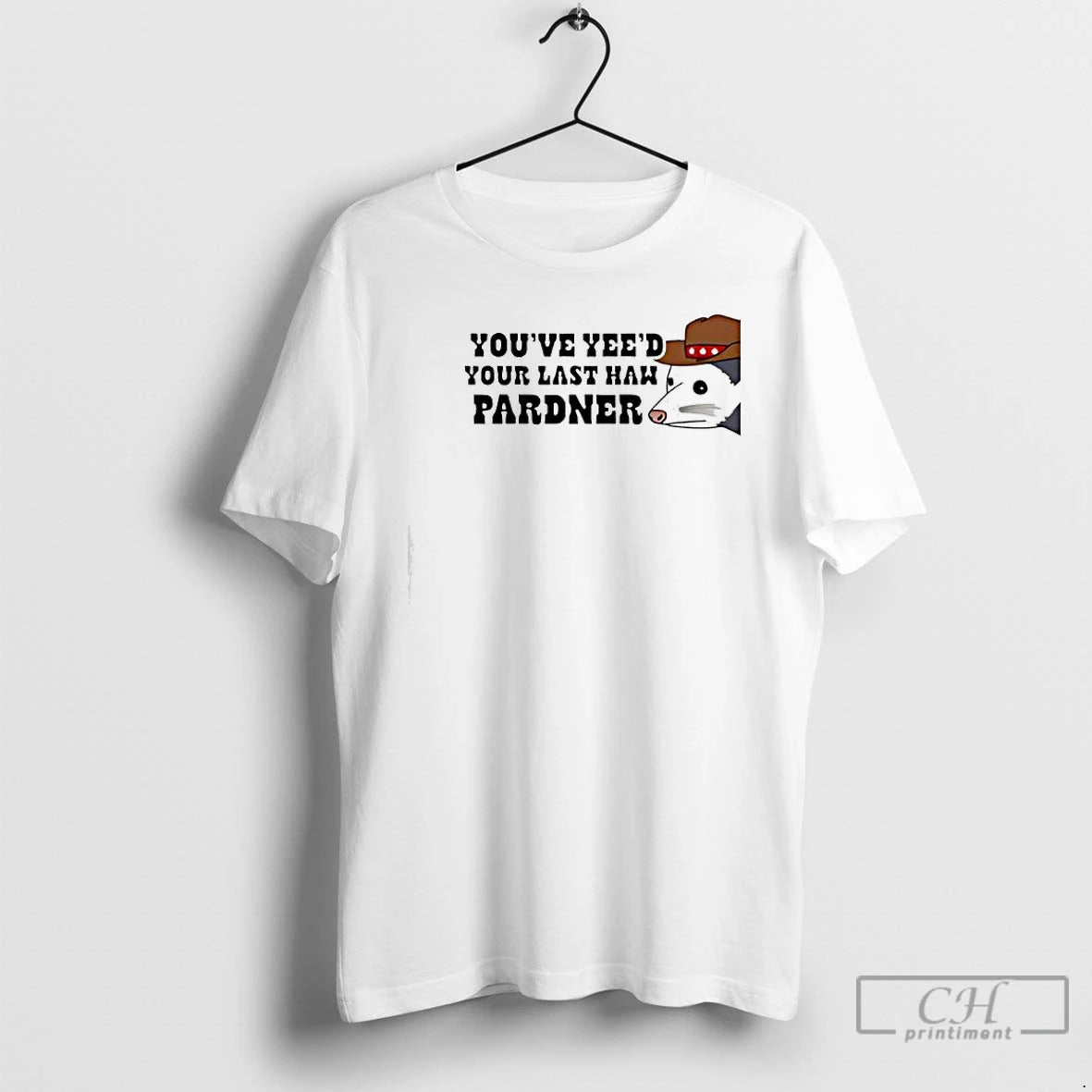 Classic Youve Yees Your Last Haw Pardner T-Shirts, Hoodie, Sweatshirt | InkThreadWorks.com