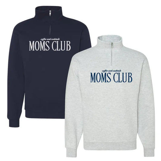 'Coffee & Cocktails Moms Club' Quarter Zip Sweatshirt