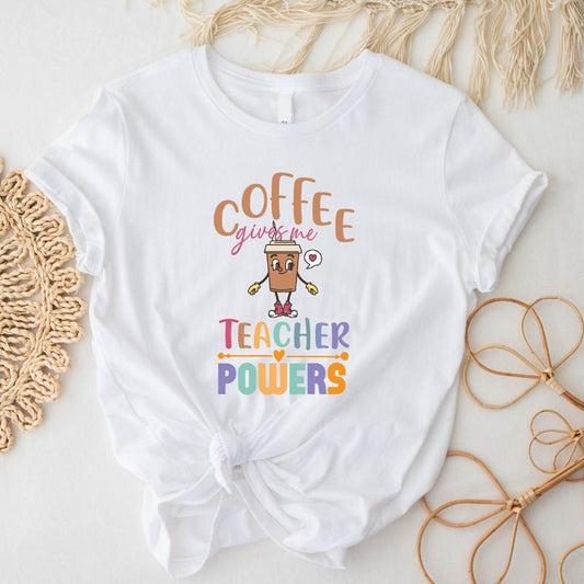 Coffee Gives Me Teacher Powers T-Shirt, Coffee Lover Teacher's Day Gift, Teacher Appreciation, Back To School Tee