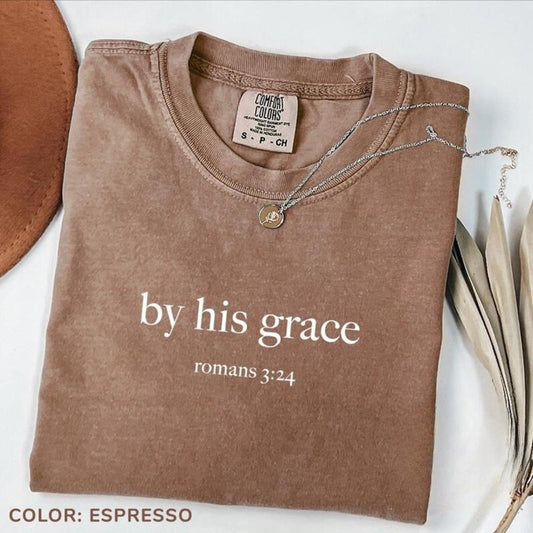Comfort Color By His Grace T-shirt, Bible Verse Tees, Christian Shirt, Religious T-shirt, God Lover, Christian Mom Shirt...