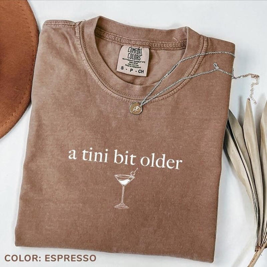 Comfort Colors A Tini Bit Older Tee, Tini Martini Shirt, Birthday Shirt, Martini Themed Birthday Tee, Birthday Party Tee,...