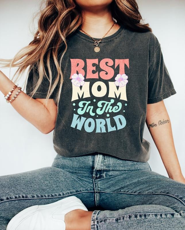 Comfort Colors Best Mom In The World Shirt,  Shirts For Moms, New Mom Shirt, Mothers Day Gift, Cute Mommy Shirt, Best Mom...