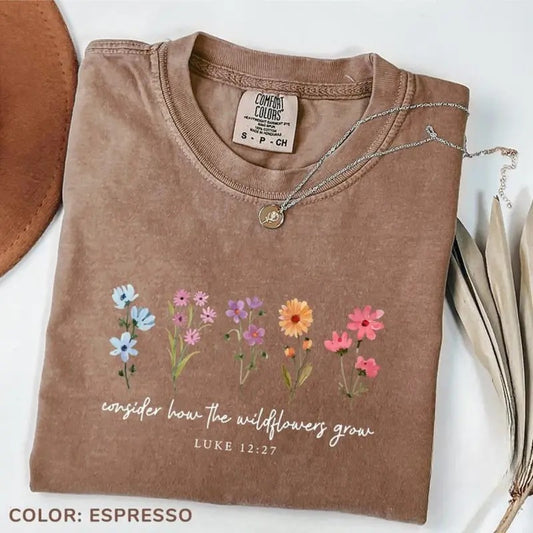 Comfort Colors Consider How The Wildflowers Grow T-Shirt, Bible Verse Shirt, Wildflowers Shirt, Christian Mom Shirt,...