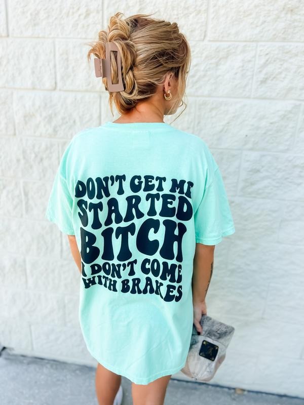 Comfort Colors Don't Get Me Started Graphic Tee