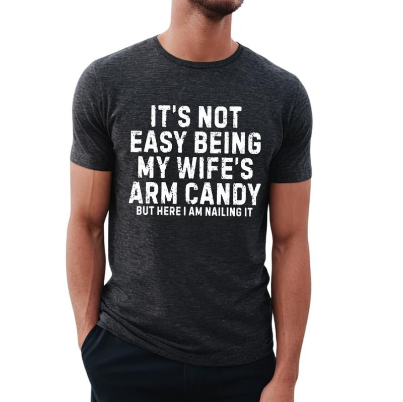 Comfort Colors It's Not Easy Being My Wife Arm Candy Shirt, Funny Husband Shirt