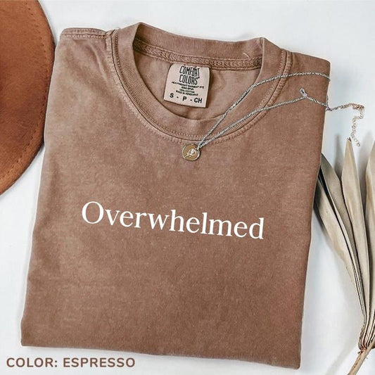 Comfort Colors Overwhelmed Shirt, Aesthetic Minimalist Quote Tee, Vintage Washed Graphic Shirt, Emotional Wellness Gift, Cozy Retro Tee