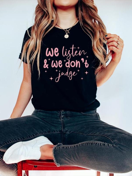 Comfort Colors We Listen and We Don't Judge Shirt, Funny Popular Tee Cotton Fabric Hoodie, Sweatshirt | InkThreadWorks.com