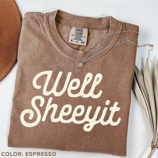 Comfort Colors Well Sheeyit, Funny, Vulgar, Crude Shirt, Women's Tee, T-shirt Hoodie, Sweatshirt | InkThreadWorks.com