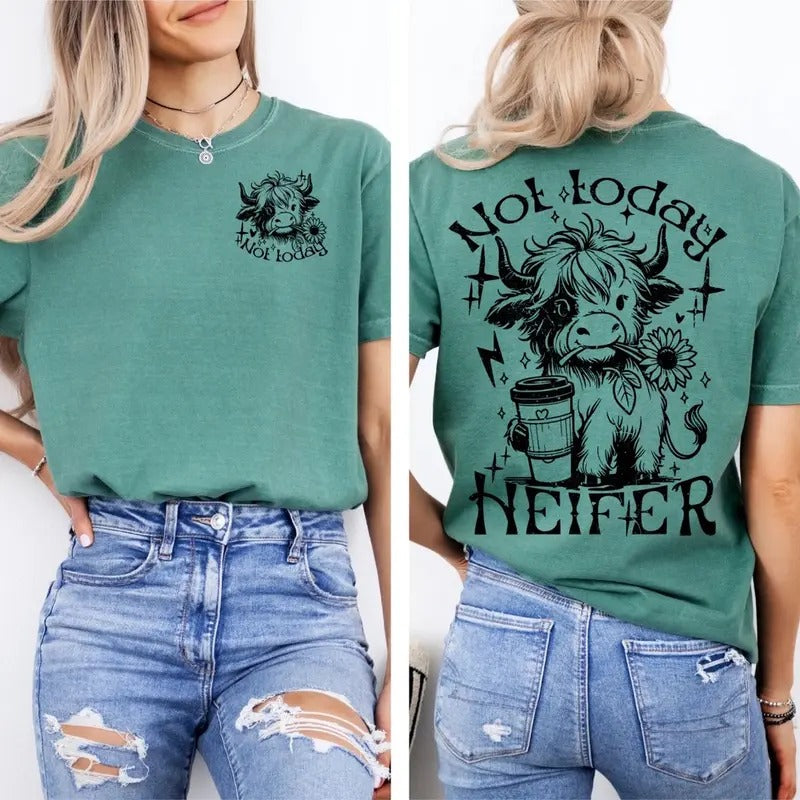 Comfort colors not today heifer short sleeve cotton casual graphic tshirt