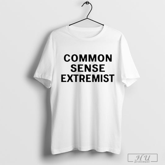 Common Sense Extremist T Shirt