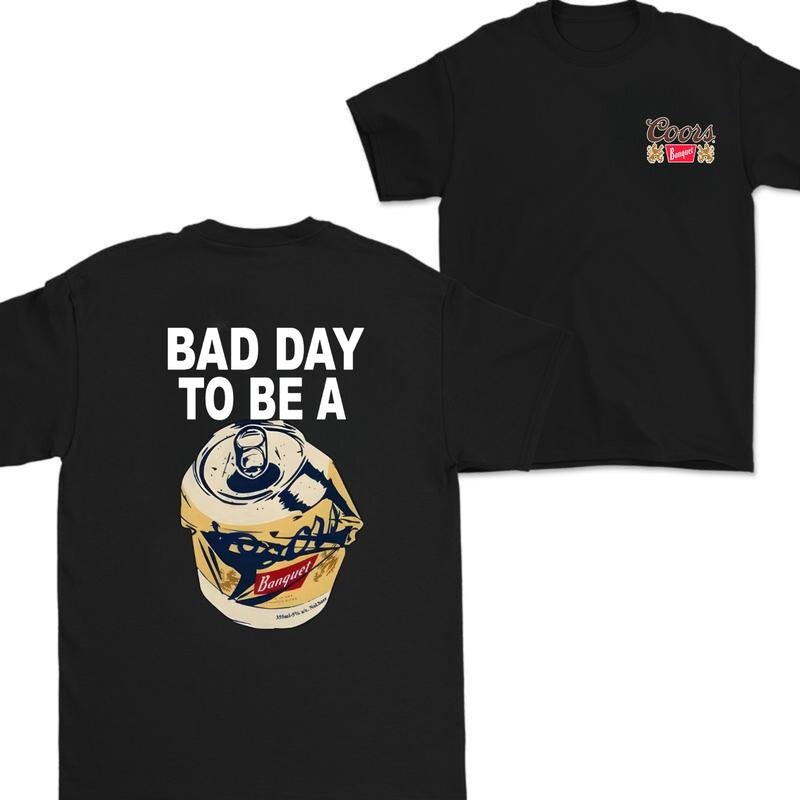 Coors Banquet Bad Day To Be A Beer T-shirt Hoodie Sweatshirt Black Graphic Tee for Fans