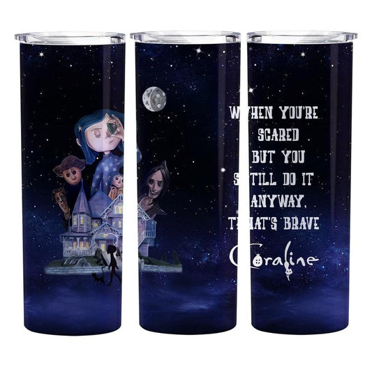 Coraline When you Scared But You still do it Anyway. That's Brave Tumblers, 20oz Skinny Tumbler, 20oz Cruves Tumbler, Coraline Horror Movies, Halloween Bottle