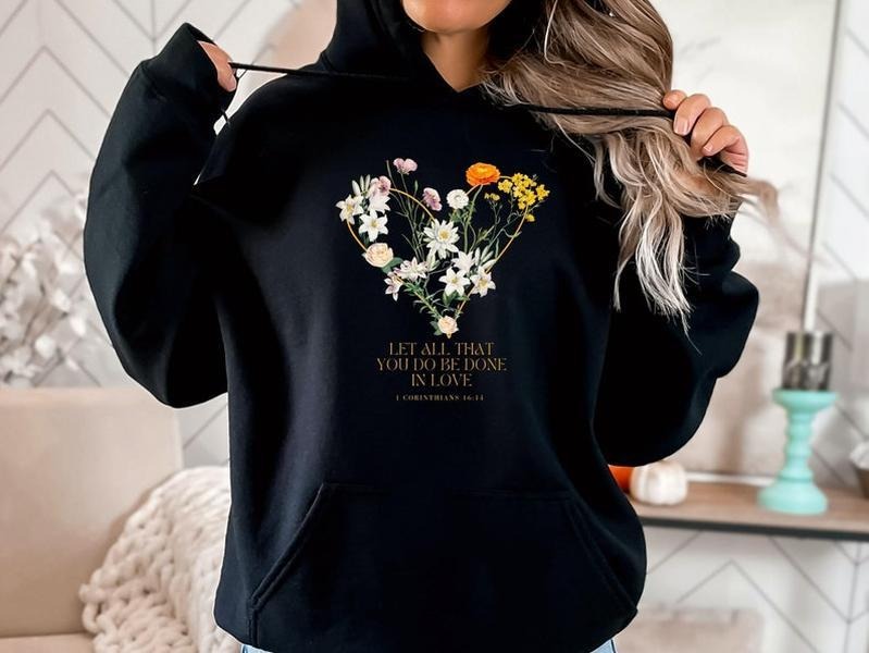 Corinthians Bible Verse, Let all that you do be done in love, Mother's day hoodie, Christian Tee, Birthday Gift, Disciple...