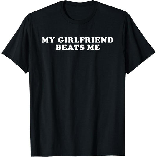 Cotton Short Sleeve My Girlfriend Beats Me Funny T-Shirt for Men Women Hoodie, Sweatshirt | InkThreadWorks.com