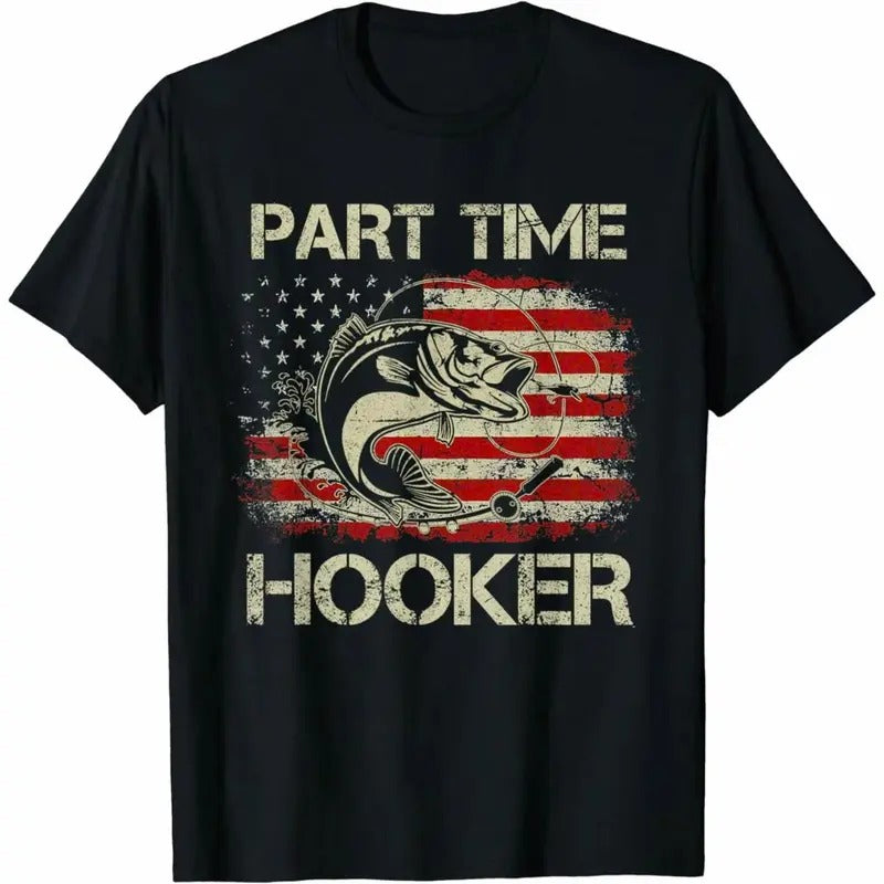 Cotton Short Sleeve Part Time Hooker Vintage Funny Fishing Fisherman USA Flag T- Shirt for Men Women Hoodie, Sweatshirt