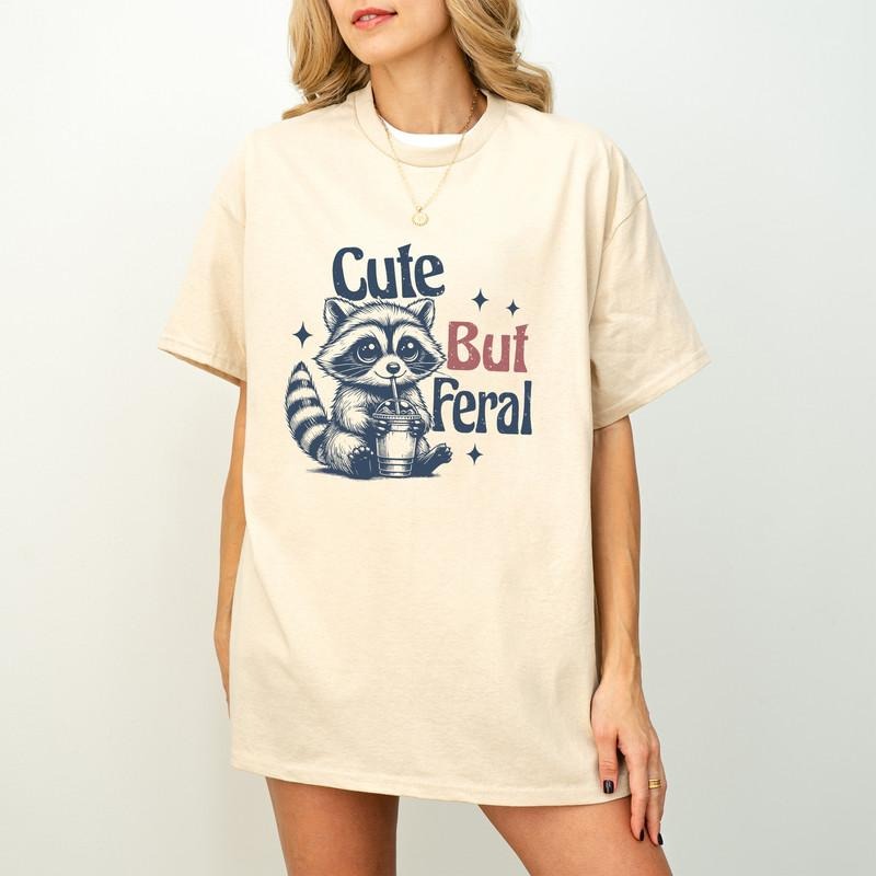 Cute But Feral Raccoon T-Shirt, Funny Raccoon T Shirt, Funny Sarcastic Quote Shirt, Trendy Woman Shirt, Funny Saying...